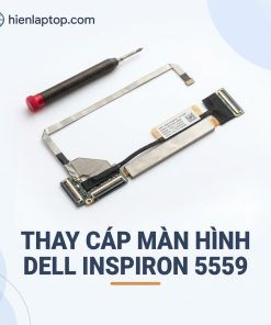 Thay Cáp Màn Hình Dell 5559