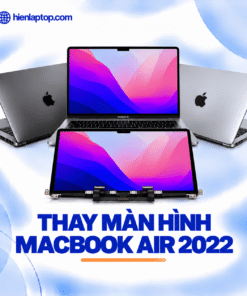 Thay Màn Hình Macbook Air 2022