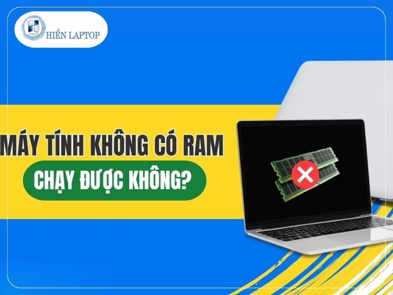 Máy tính không có RAM có chạy được không?