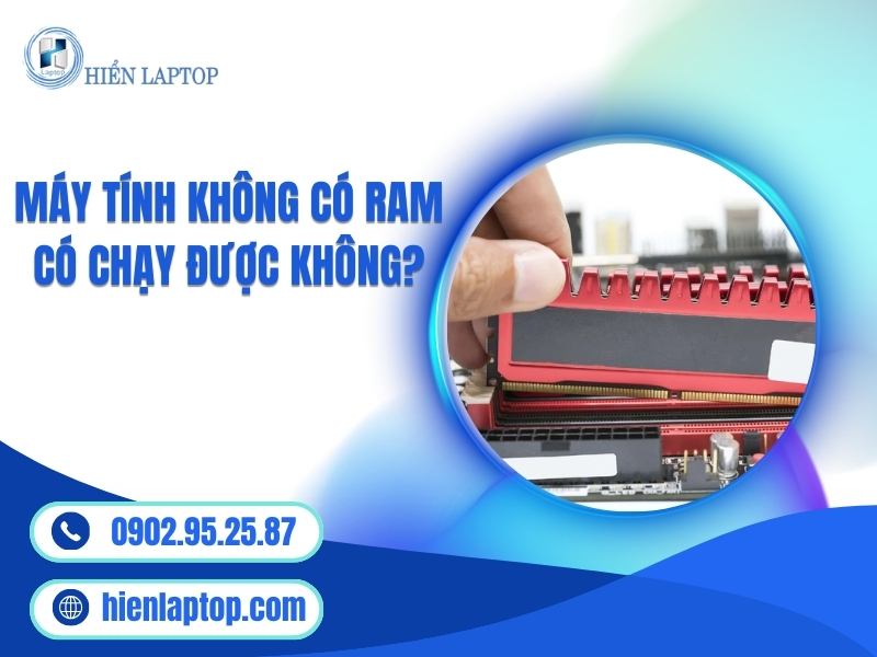 máy tính không có ram có chạy được không