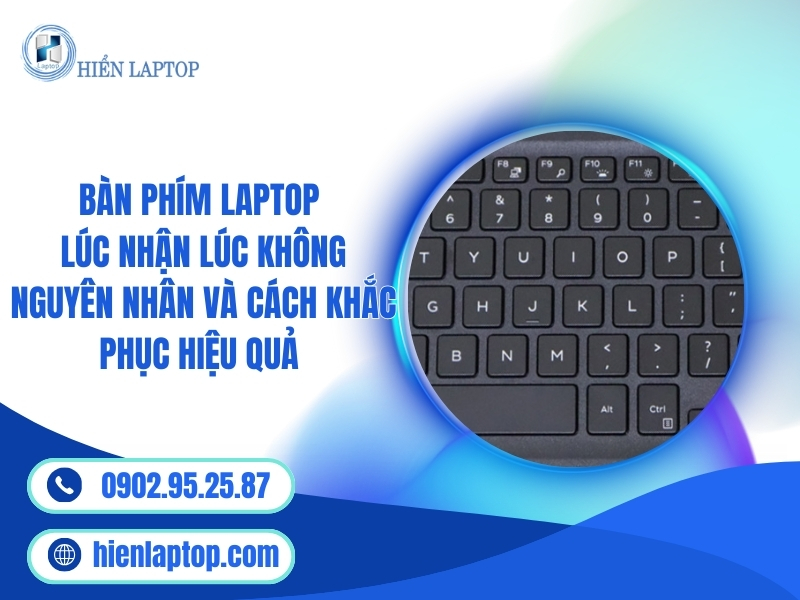 Bàn phím laptop lúc nhận lúc không