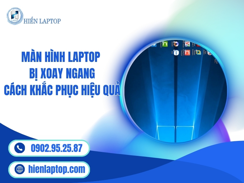Màn hình laptop bị xoay ngang