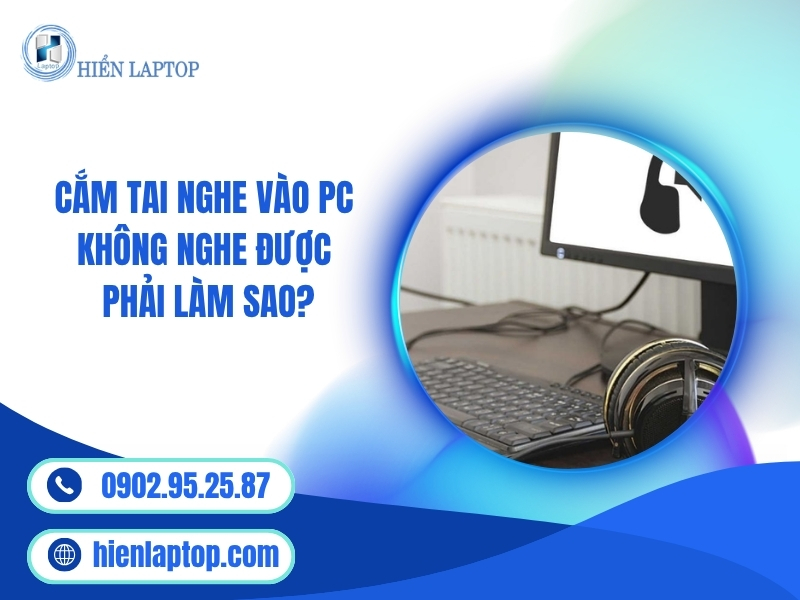 cắm tai nghe vào pc không nghe được