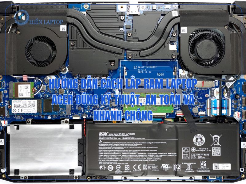 Hướng Dẫn Cách Lắp RAM Laptop Acer Đúng Kỹ Thuật, An Toàn Và Nhanh Chóng
